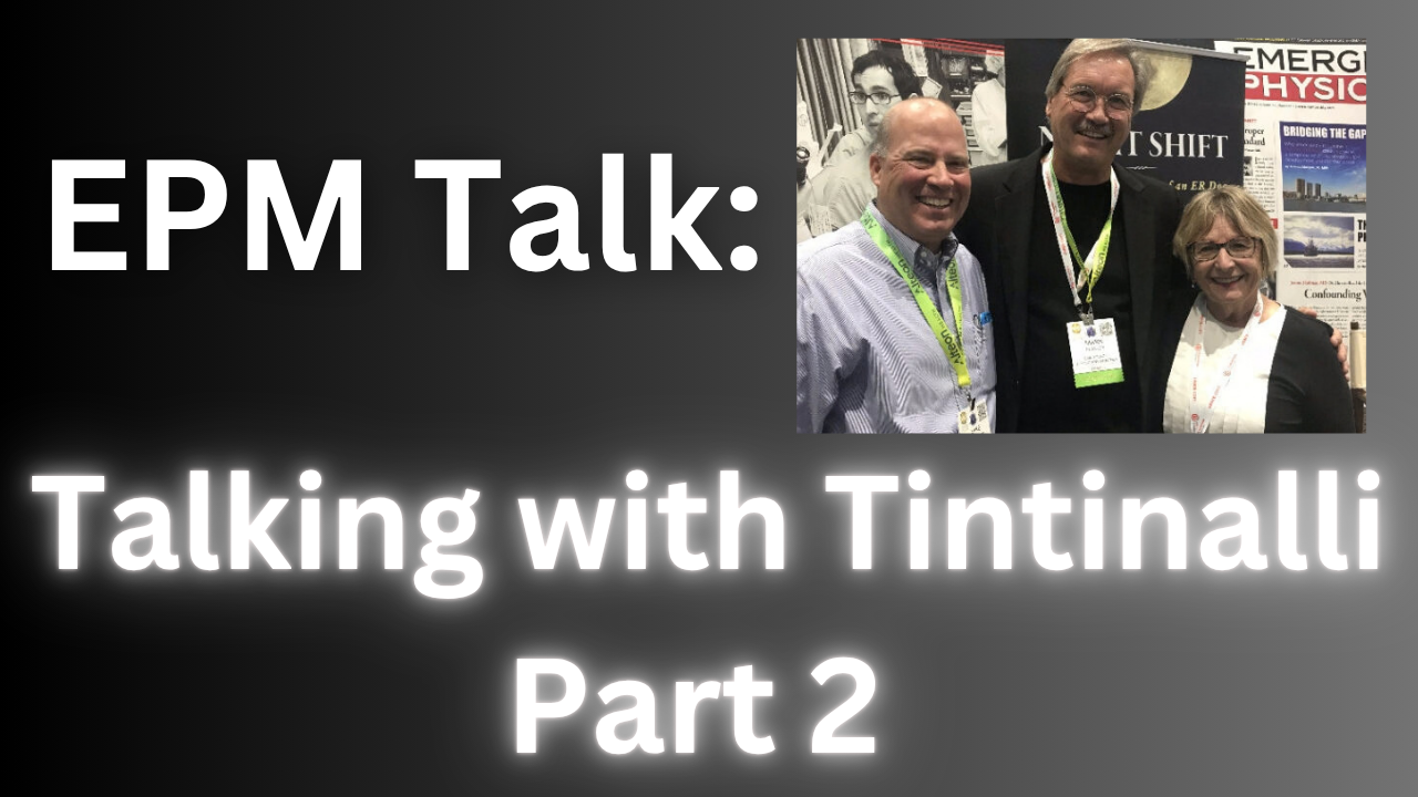 EPM Talk - Talking with Tintinalli Pt 2